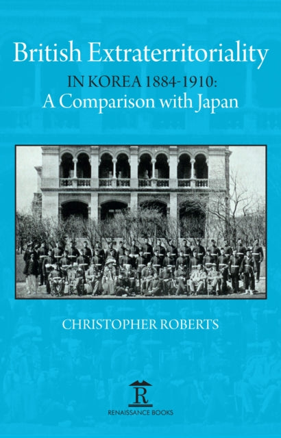 British Extraterritoriality in Korea 1884 - 1910: A Comparison with Japan