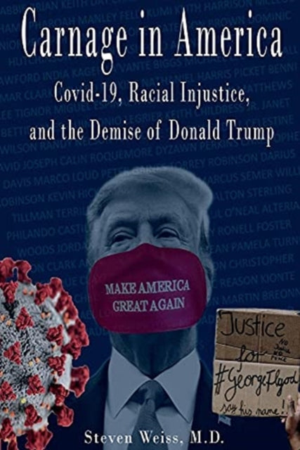 Carnage in America: Covid-19, Racial Injustice, and the Demise of Donald Trump