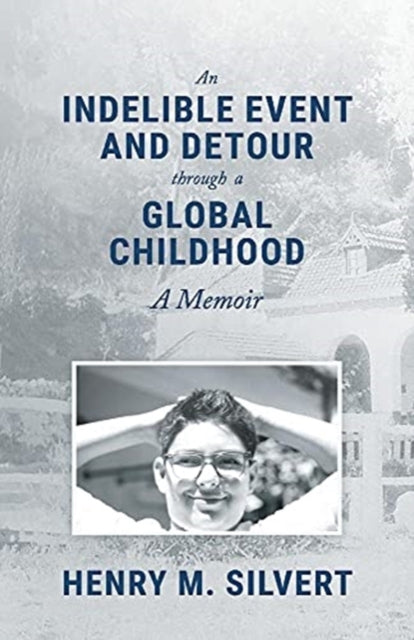 An Indelible Event and Detour Through a Global Childhood: A Memoir