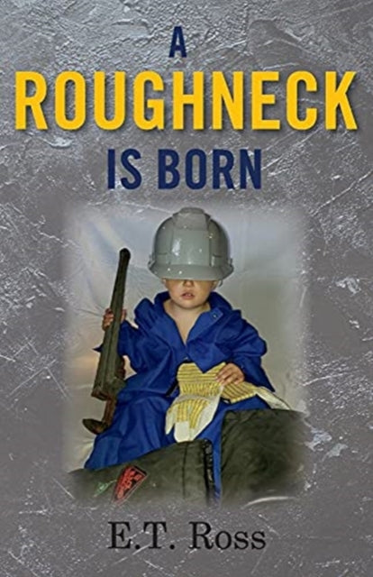 A Roughneck is Born