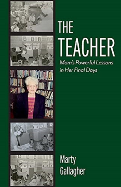 The Teacher: Mom's Powerful Lessons in Her Final Days