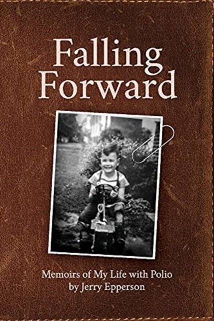 Falling Forward: Memoirs of My Life with Polio