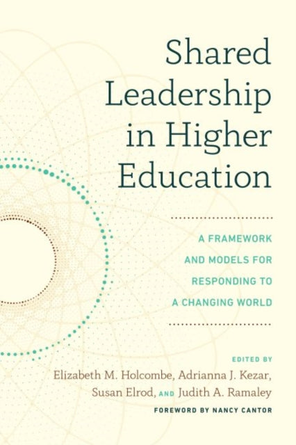 Shared Leadership in Higher Education: A Framework and Models for Responding to a Changing World