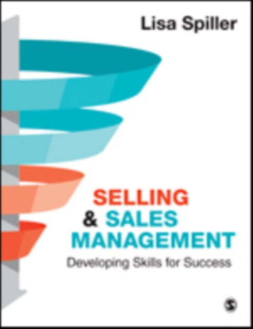 Selling & Sales Management: Developing Skills for Success