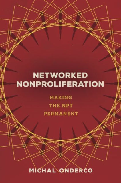 Networked Nonproliferation: Making the NPT Permanent