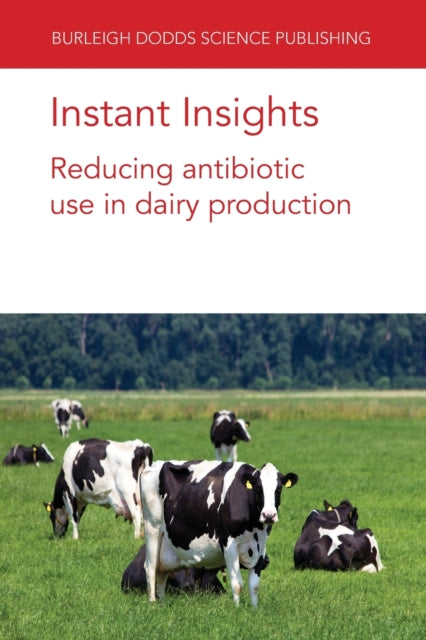 Instant Insights: Reducing Antibiotic Use in Dairy Production