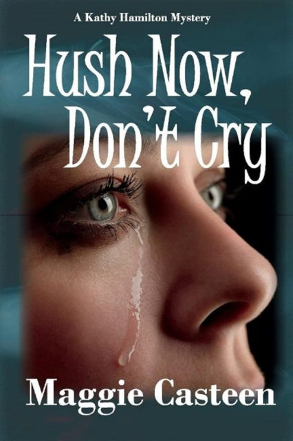 Hush Now, Don't Cry