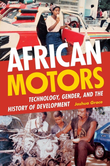 African Motors: Technology, Gender, and the History of Development