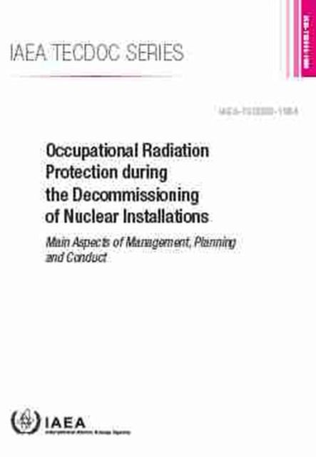 Occupational Radiation Protection during the Decommissioning of Nuclear Installations: Main Aspects of Management, Planning and Conduct