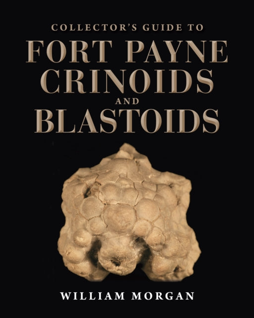 Collector's Guide to Fort Payne Crinoids and Blastoids