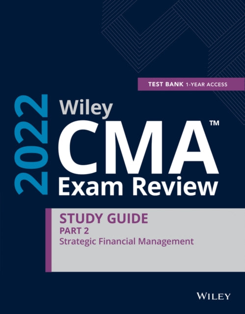 Wiley CMA Exam Review 2022 Part 2 Study Guide: Strategic Financial Management Set (1-year access)