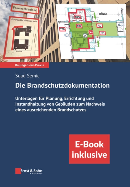 Brandschutzdokumentation: Unterlagen fur Planung, Errichtung und Betrieb von Gebauden zum Nachweis eines ausreichenden Brandschutzes Includes eBook