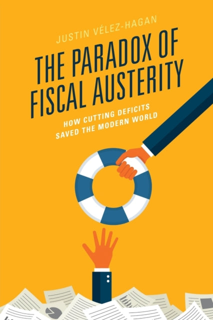 The Paradox of Fiscal Austerity: How Cutting Deficits Saved the Modern World