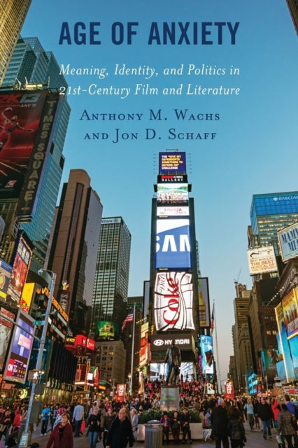 Age of Anxiety: Meaning, Identity, and Politics in 21st-Century Film and Literature