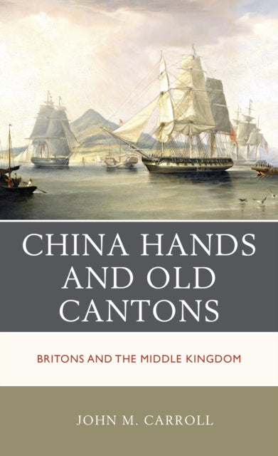 China Hands and Old Cantons: Britons and the Middle Kingdom