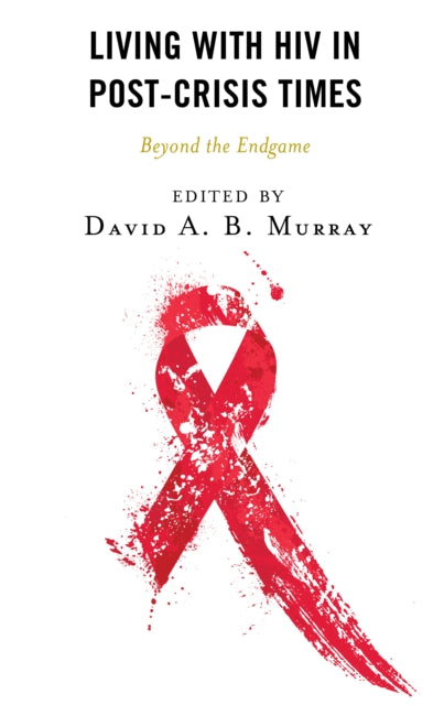 Living with HIV in Post-Crisis Times: Beyond the Endgame