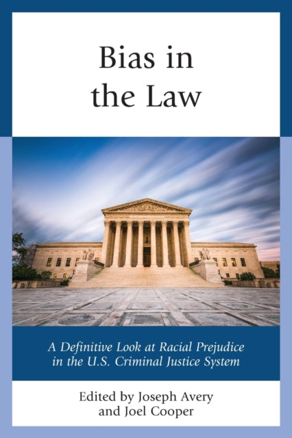 Bias in the Law: A Definitive Look at Racial Prejudice in the U.S. Criminal Justice System