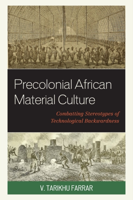 Precolonial African Material Culture: Combatting Stereotypes of Technological Backwardness