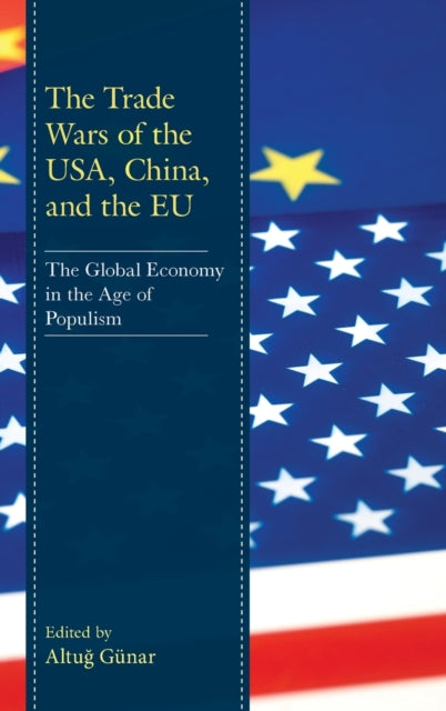 The Trade Wars of the USA, China, and the EU: The Global Economy in the Age of Populism