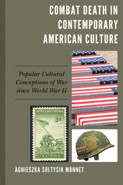 Combat Death in Contemporary American Culture: Popular Cultural Conceptions of War since World War II