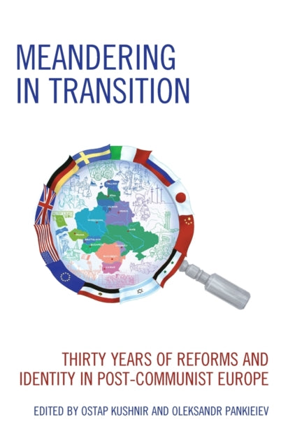 Meandering in Transition: Thirty Years of Reforms and Identity in Post-Communist Europe