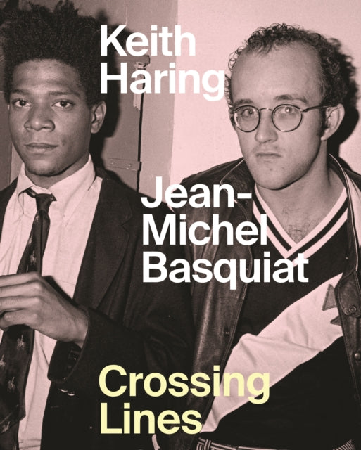 Keith Haring/Jean-Michel Basquiat - Crossing Lines