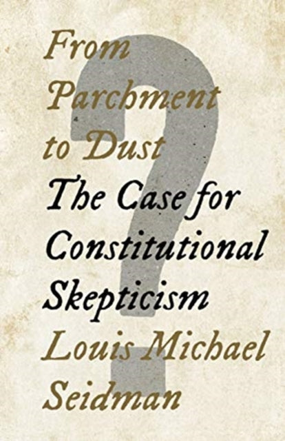 From Parchment to Dust: The Case for Constitutional Skepticism