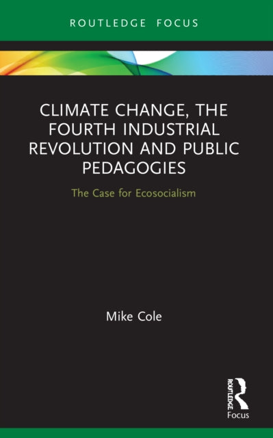 Climate Change, The Fourth Industrial Revolution and Public Pedagogies: The Case for Ecosocialism