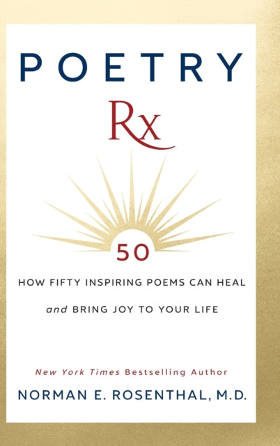 Poetry Rx: How 50 Inspiring Poems Can Heal and Bring Joy To Your Life