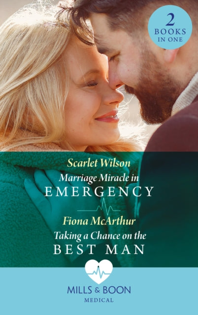 Marriage Miracle In Emergency / Taking A Chance On The Best Man: Marriage Miracle in Emergency / Taking a Chance on the Best Man