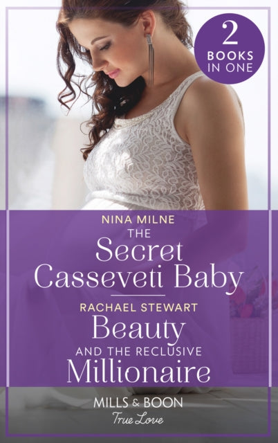 The Secret Casseveti Baby / Beauty And The Reclusive Millionaire: The Secret Casseveti Baby (the Casseveti Inheritance) / Beauty and the Reclusive Millionaire
