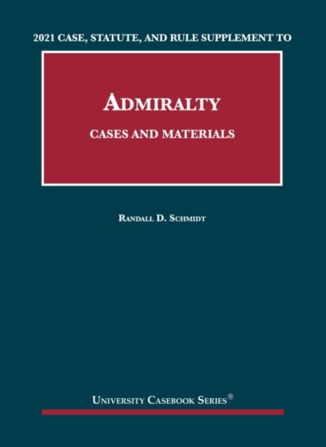 Cases and Materials on Admiralty: Case, Statute, and Rule Supplement