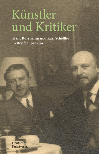 Kunstler und Kritiker: Hans Purrmann und Karl Scheffler in Briefen 1920-1951