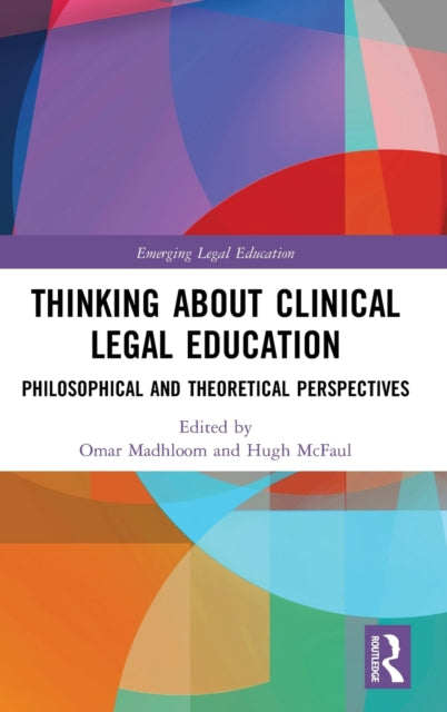 Thinking About Clinical Legal Education: Philosophical and Theoretical Perspectives