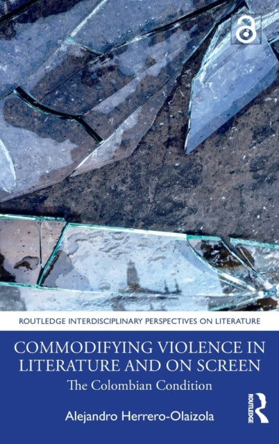 Commodifying Violence in Literature and on Screen: The Colombian Condition