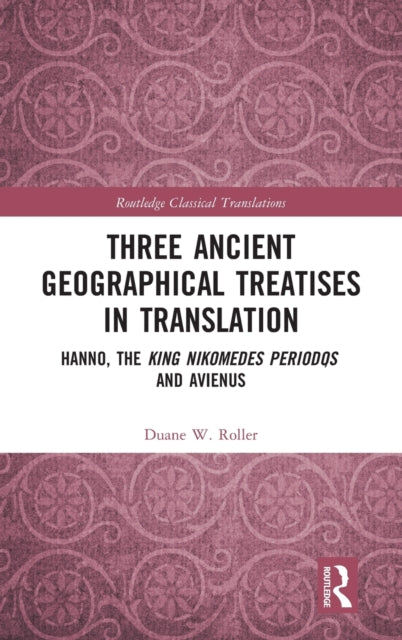 Three Ancient Geographical Treatises in Translation: Hanno, the King Nikomedes Periodos, and Avienus