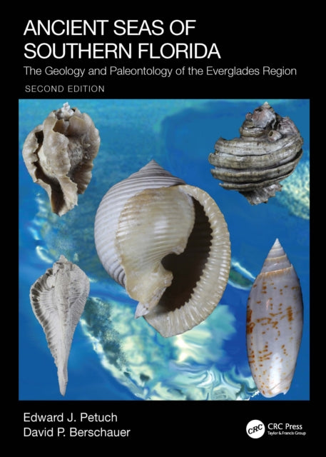 Ancient Seas of Southern Florida: The Geology and Paleontology of the Everglades Region