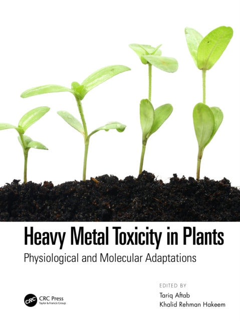 Heavy Metal Toxicity in Plants: Physiological and Molecular Adaptations