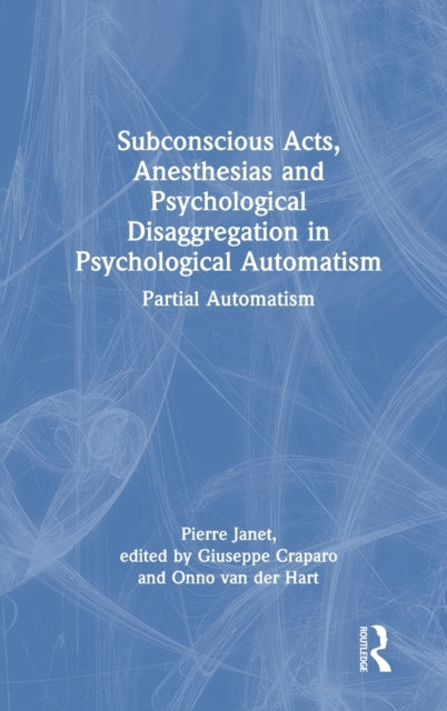 Subconscious Acts, Anesthesias and Psychological Disaggregation in Psychological Automatism: Partial Automatism