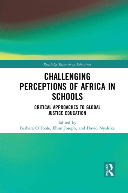 Challenging Perceptions of Africa in Schools: Critical Approaches to Global Justice Education