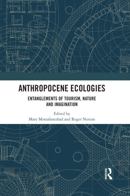 Anthropocene Ecologies: Entanglements of Tourism, Nature and Imagination