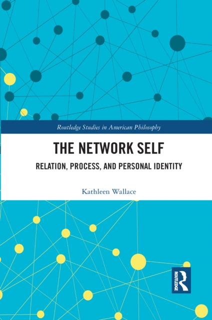 The Network Self: Relation, Process, and Personal Identity