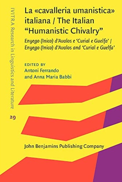 La "cavalleria umanistica" italiana / The Italian "Humanistic Chivalry": Enyego (Inico) d'Avalos e 'Curial e Guelfa' / Enyego (Inico) d'Avalos and 'Curial e Guelfa'