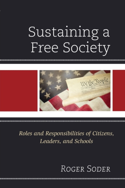 Sustaining a Free Society: Roles and Responsibilities of Citizens, Leaders, and Schools