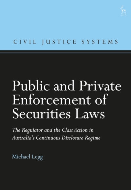 Public and Private Enforcement of Securities Laws: The Regulator and the Class Action in Australia's Continuous Disclosure Regime