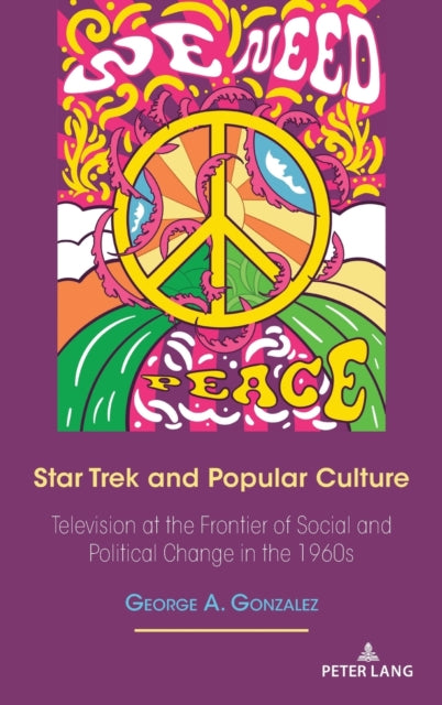 Star Trek and Popular Culture: Television at the Frontier of Social and Political Change in the 1960s