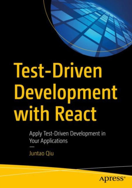 Test-Driven Development with React: Apply Test-Driven Development in Your Applications