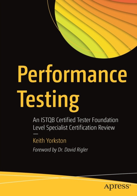 Performance Testing: An ISTQB Certified Tester Foundation Level Specialist Certification Review