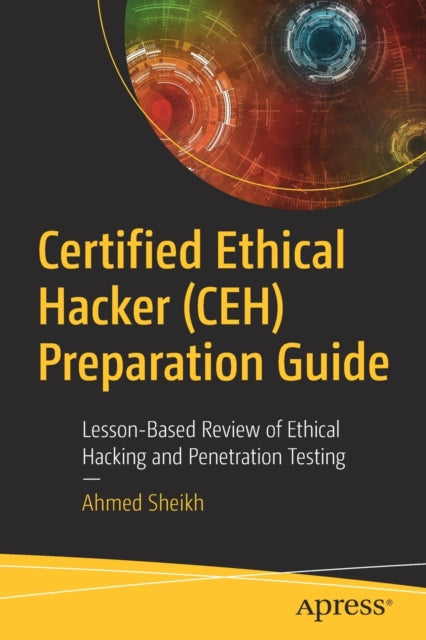 Certified Ethical Hacker (CEH) Preparation Guide: Lesson-Based Review of Ethical Hacking and Penetration Testing