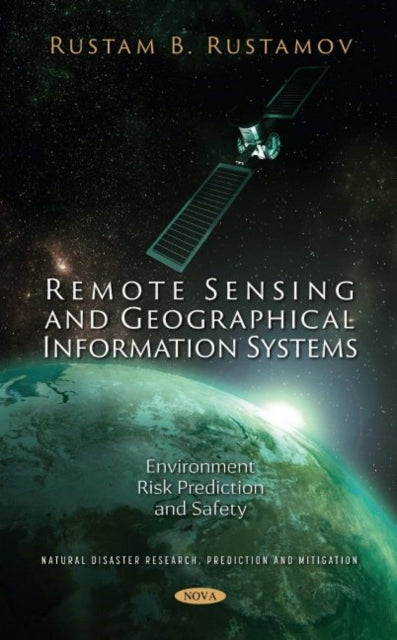 Remote Sensing and Geographical Information Systems: Environment Risk Prediction and Safety